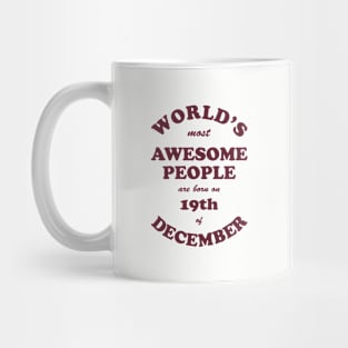 World's Most Awesome People are born on 19th of December Mug